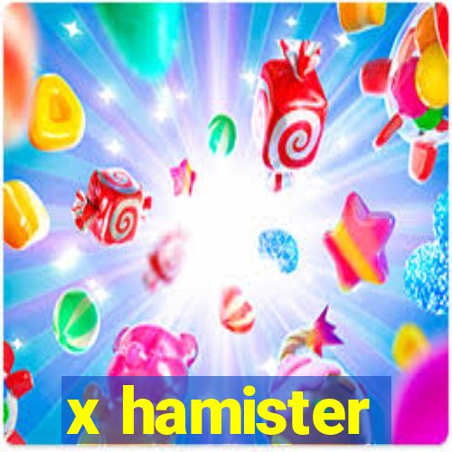 x hamister